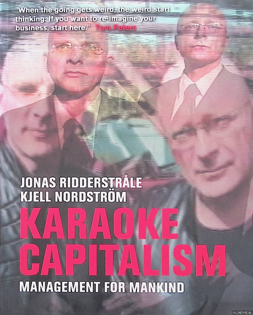 Nordstrom, Kjell & Jonas Ridderstrale - Karaoke Capitalism: Managing for Mankind