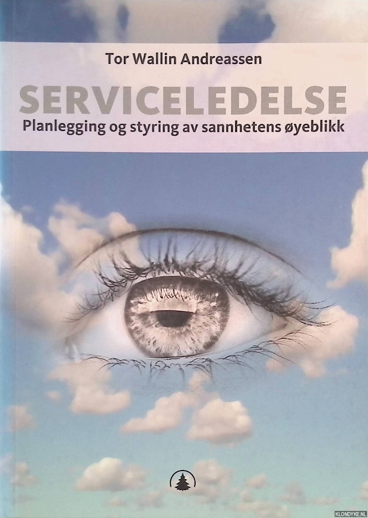 Andreassen, Tor Wallin - Serviceledelse. Planlegging og styring av sannhetens yeblikk