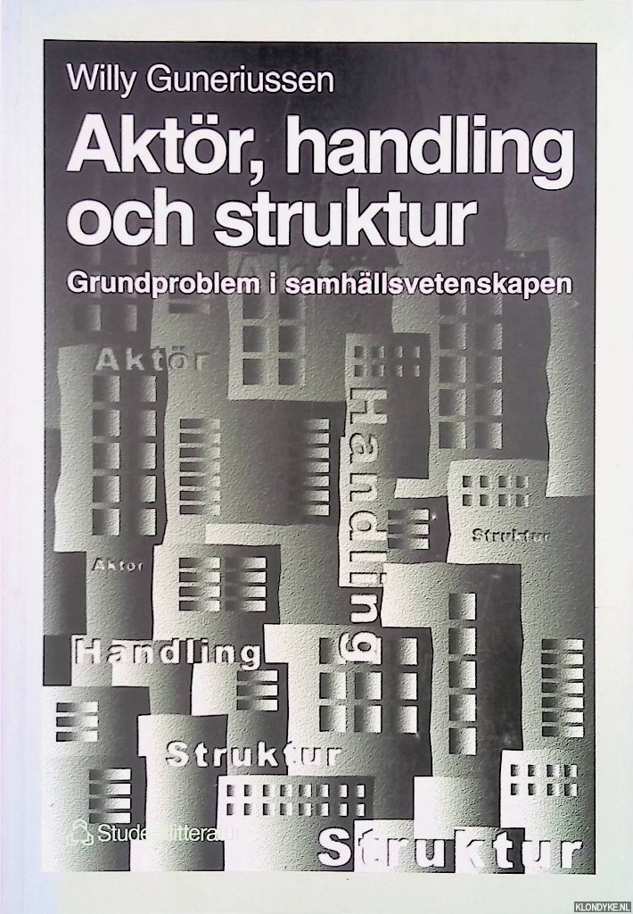 Guneriussen, Willy - Aktr, handling och struktur. Grundproblem i samhllsvetenskapen