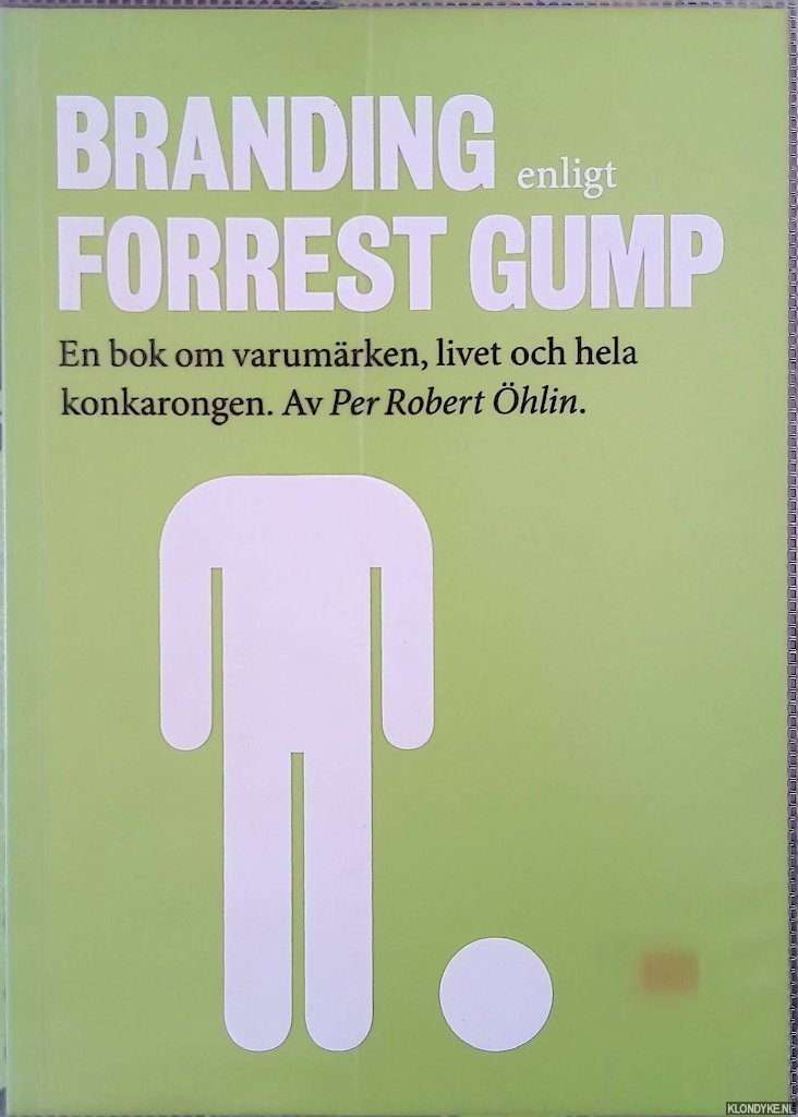 hlin, Per Robert - Branding enligt Forrest Gump. En bok om varumrken, livet och hela konkarongen