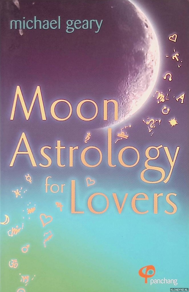 Geary, Michael - Moon Astrology for Lovers. Find Love and Make it Last with Panchang Moon Astrology *SIGNED*