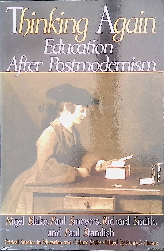 Blake, Nigel & Paul Smeyers & Richard Smith & Paul Standish - Thinking Again: Education After Postmodernism