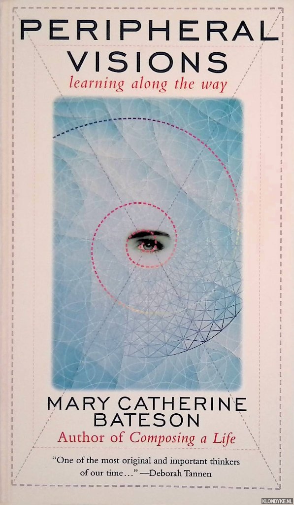 Bateson, Mary C. - Peripheral Visions: Learning along the Way