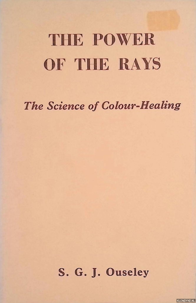 Ouseley, S.G.J. - The power of the rays; the science of colour-healing