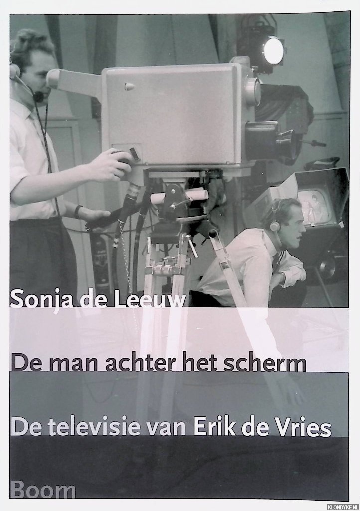 Leeuw, Sonja de - De man achter het scherm. De televisie van Erik de Vries + DVD