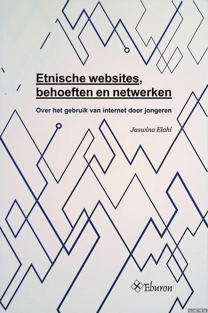 Elahi, Jaswina - Etnische websites, behoeften en netwerken. Over het gebruik van internet door jongeren