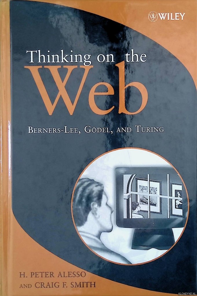 Alesso, H. Peter & Craig F. Smith - Thinking on the Web: Berners-Lee, Gdel and Turing: Berners-Lee, Godel and Turing