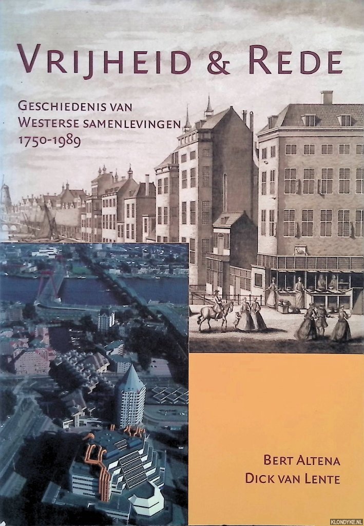 Altena, Bert & Dick van Lente - Vrijheid en Rede geschiedenis van Westerse samenlevingen 1750-1989