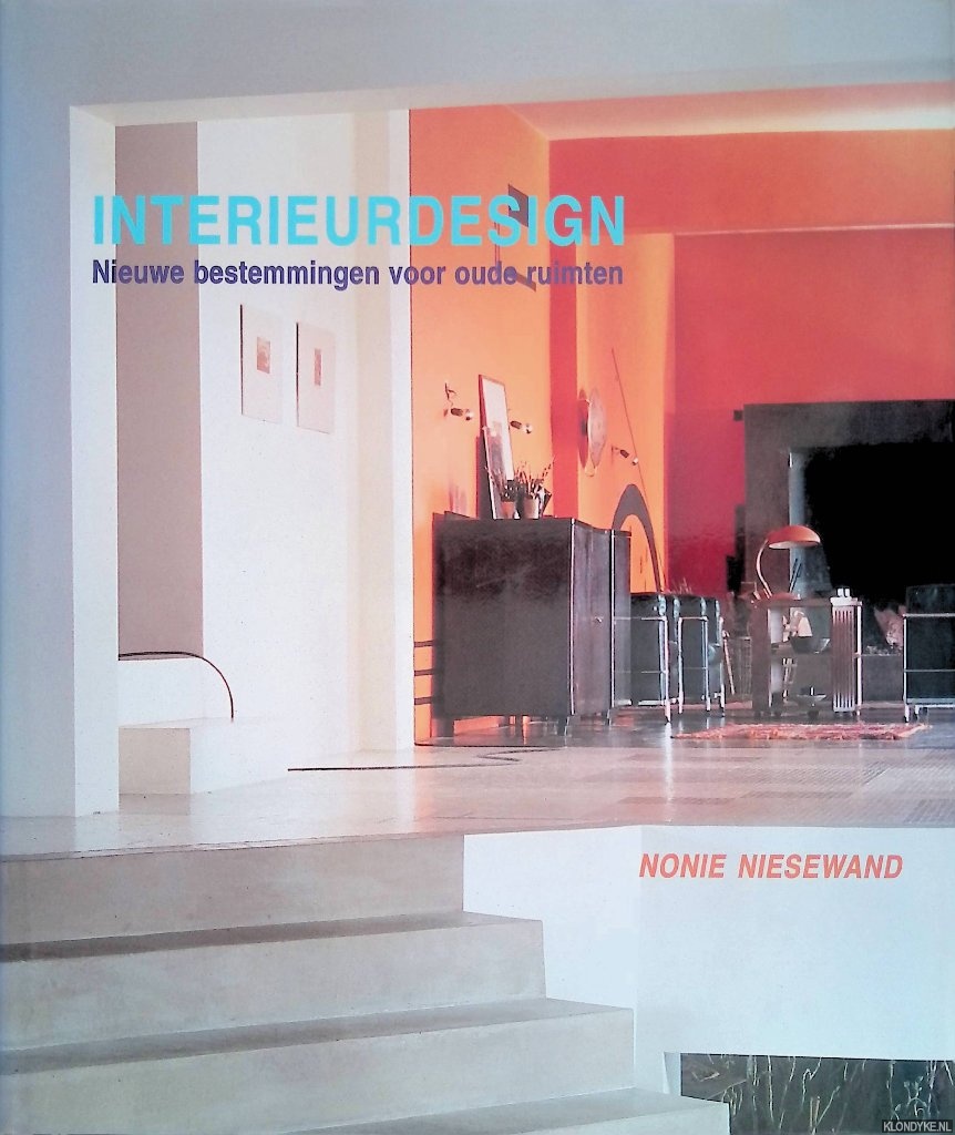 Niesewand, Nonie - Interieurdesign. Nieuwe bestemmingen voor oude ruimten