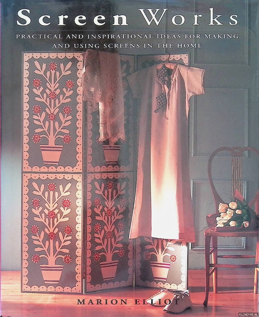 Elliot, Marion - Screen Works: Practical and Inspirational Ideas for Making and Using Screens in the Home