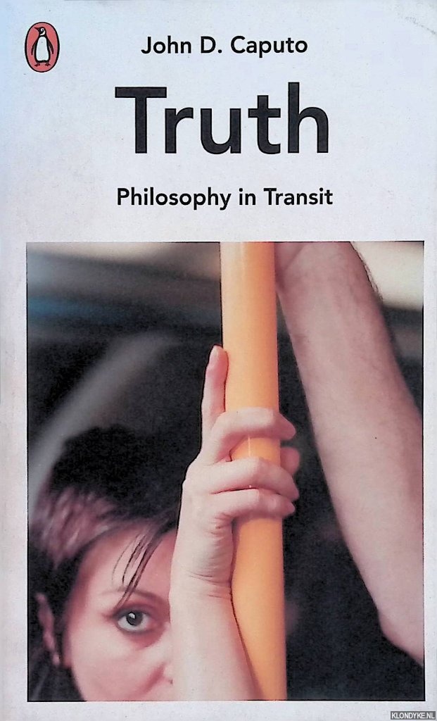 Caputo, John D. - Truth: The Search for Wisdom in the Postmodern Age