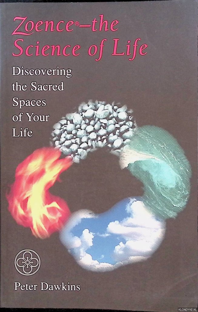 Dawkins, Peter - Zoence. The Science of Life: Discovering the Sacred Spaces of Your Life