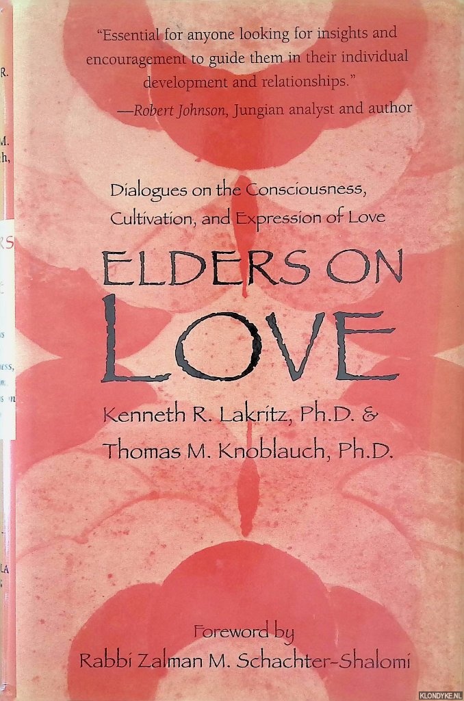 Lakritz, Kenneth R. & Thomas K. Knoblauch - Elders on Love: Dialogues on the Consciousness, Cultivation, and Expression of Love