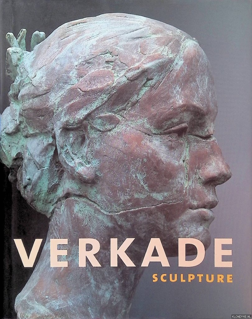 Denninger-Schreuder, Carole & John Sillevis - Kees Verkade: Sculpture