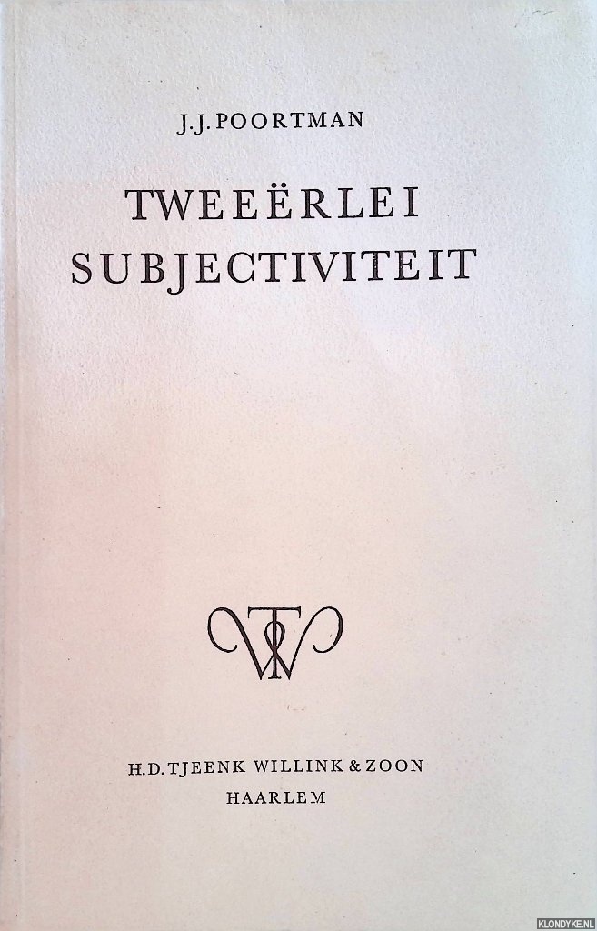 Poortman, J.J. - Tweerlei subjectiviteit. Ontwerp eener 