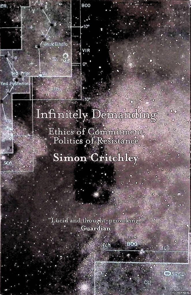 Critchley, Simon - Infinitely Demanding: Ethics of Commitment, Politics of Resistance