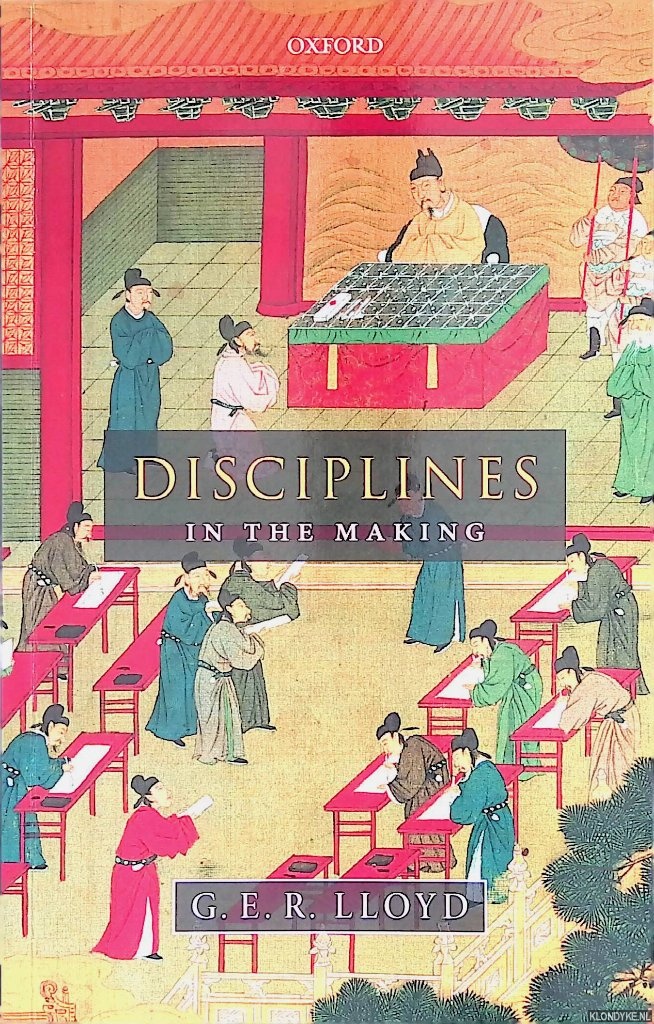 Lloyd, G.E.R. - Disciplines in the Making: Cross-Cultural Perspectives on Elites, Learning, and Innovation
