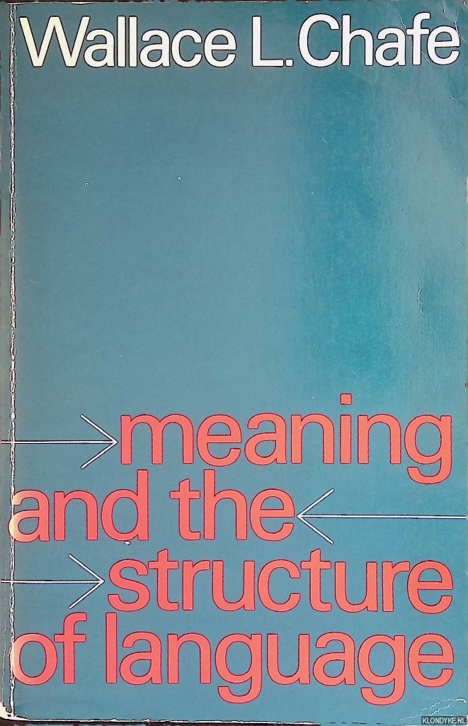 Chafe, Wallace L. - Meaning and Structure of Language