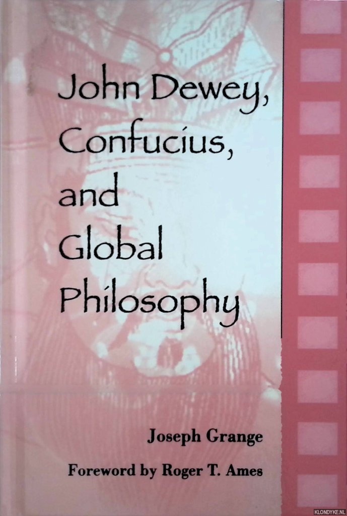 Grange, Joseph - John Dewey, Confucius, and Global Philosophy