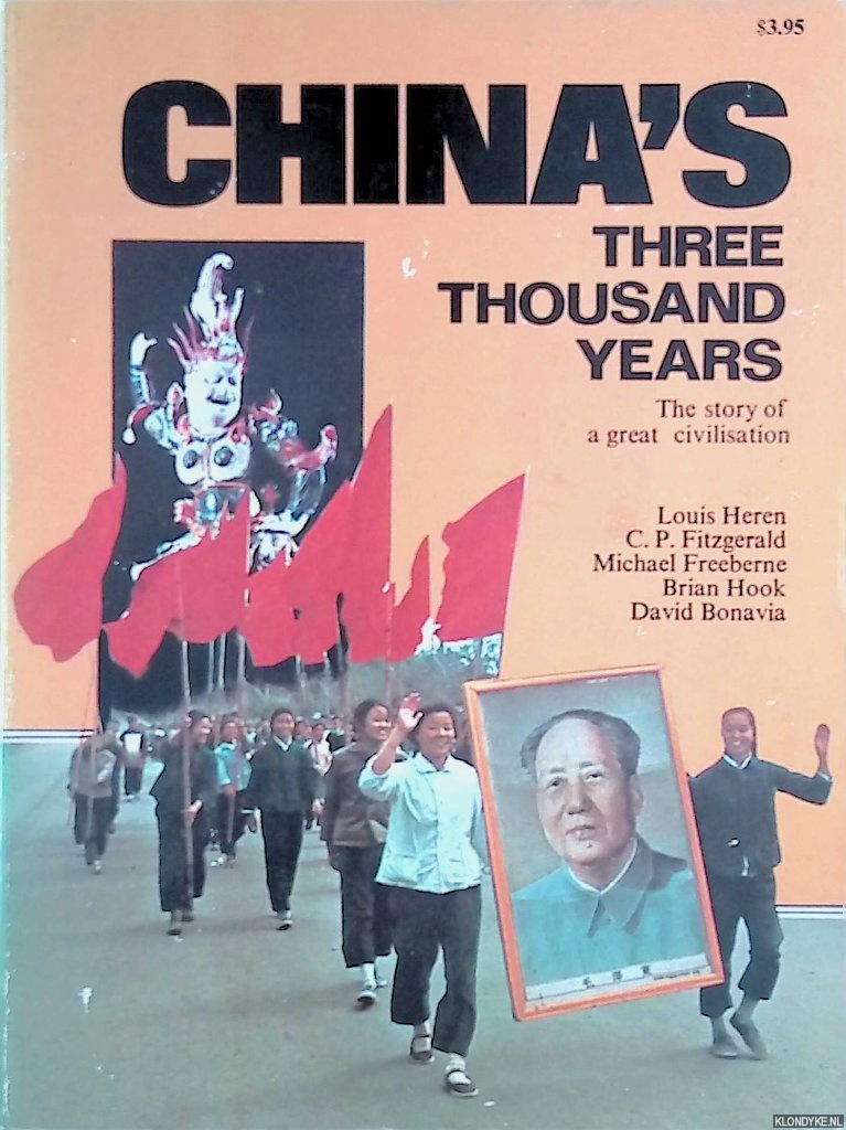 Heren, Louis & C.P. Fitzgerald & Michael Freeberne & Brian Hook & David Bonavia - China's Three Tousand Years: The story of a great civilisation
