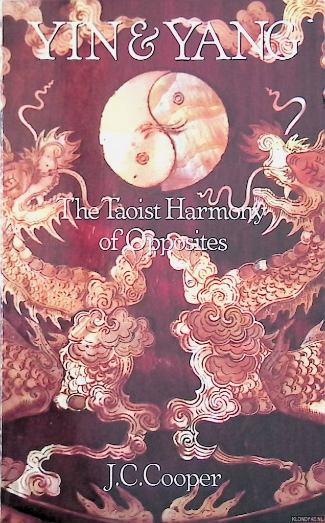Cooper, J.C. - Yin and Yang. The Taoist Harmony of Opposites
