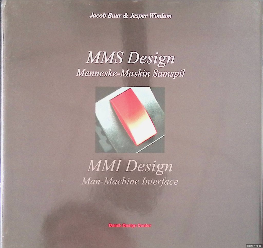Buur, Jacob & Jesper Windum - MMS Design: Menneske-Maskin Samspil / MMI Design: Man-Machine Interface