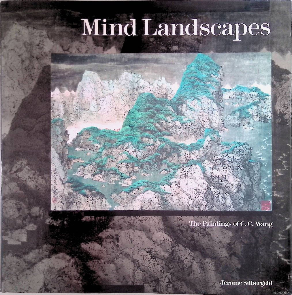Silbergeld, Jerome - Mind Landscapes. The Paintings of C. C. Wang