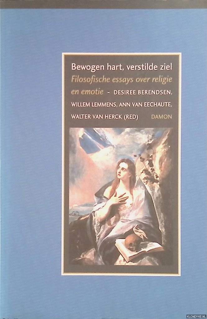 Berendsen, Desiree & Willem Lemmens & Ann van Eechaute & Walter van herck (red.) - Bewogen hart, verstilde ziel. Filosofische essays over religie en emotie