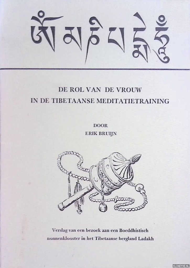 Bruijn, Erik - De rol van d evrouw in de Tibetaanse meditatietraining. Verslag van een bezoek aan een Boeddhistisch nonnenklooster in het Tibetaanse bergland Ladakh