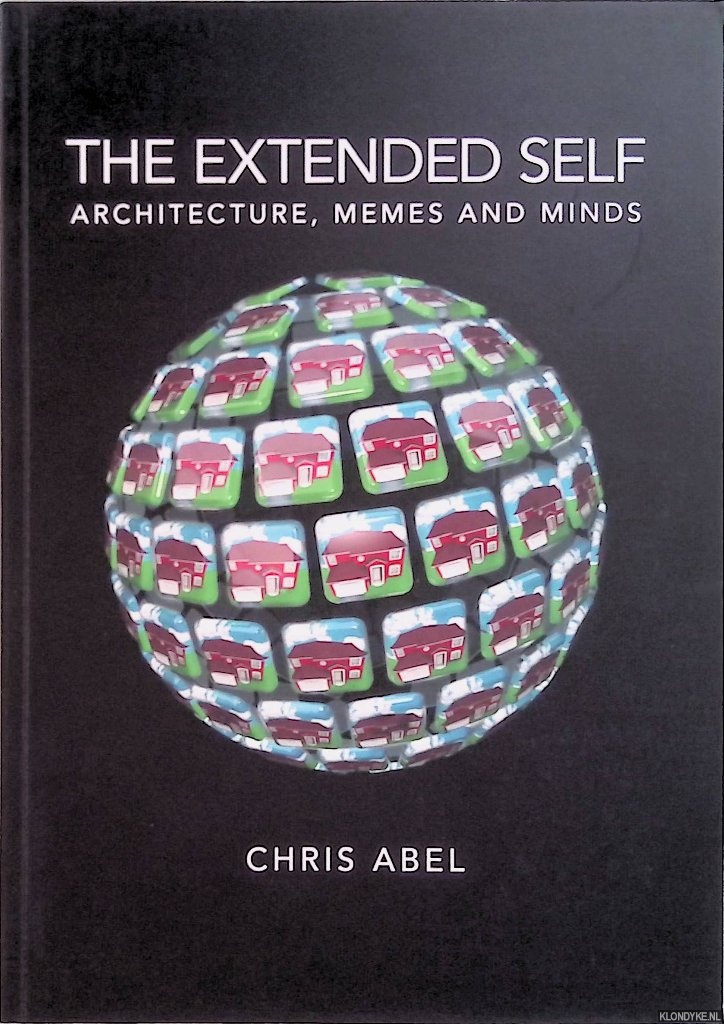 Abel, Chris - The Extended Self: Architecture, Memes and Minds