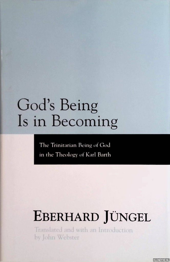 Jngel, Eberhard - God's Being Is In Becoming. The Trinitarian Being Of God In The Theology Of Karl Barth