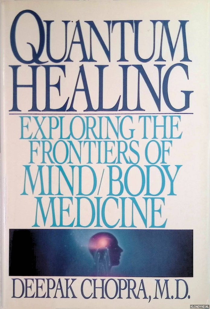 Chopra, Deepak - Quantum Healing. Exploring the Frontiers of Mind / Body Medicine