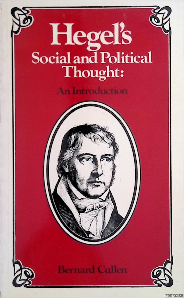 Cullen, Bernard - Hegel's Social and Political Thought: An Introduction