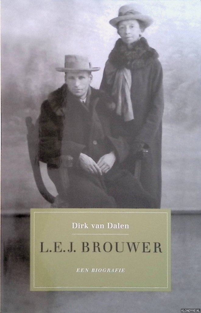 Dalen, Dirk van - L.E.J. Brouwer 1881-1966. Een biografie: Het heldere licht van de wiskunde