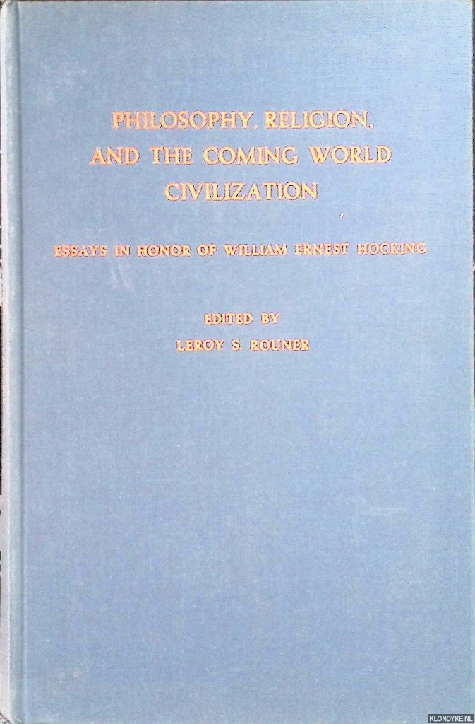 Rouner, Leroy S. (ed.) - Philosophy, religion and the coming world civilization. Essays in honour of W.F. Hocking