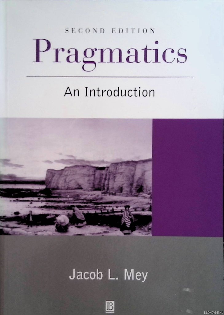 Mey, Jacob L. - Pragmatics: An Introduction - second edition