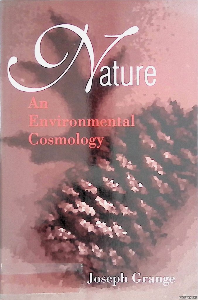 Grange, Joseph - Nature: An Environmental Cosmology