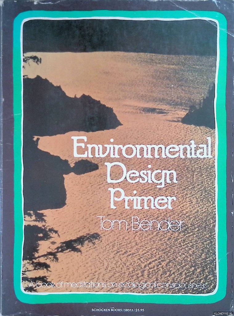 Bender, Tom - Environmental Design Primer: A Book of Meditations on Ecological Consciousness
