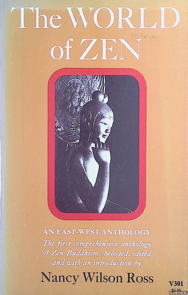 Ross, Nancy Wilson - The World of Zen. An East-West Anthology