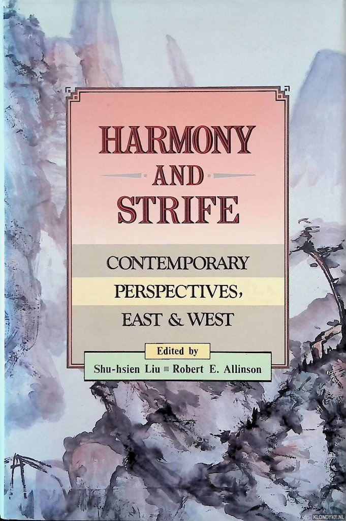 Liu, Shu-hsien & Robert E. Allinson - Harmony and Strife: Contemporary Perspectives, East & West