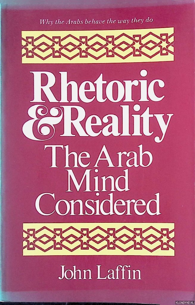 Laffin, John - Rhetoric and Reality: The Arab Mind Considered