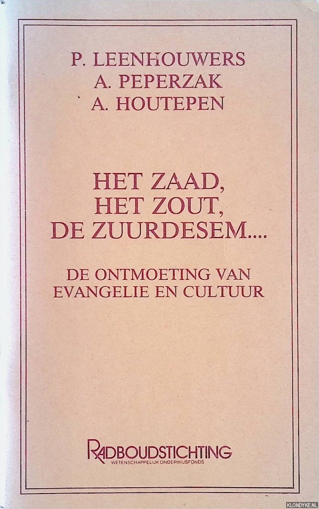 Leenhouwers, P. & A. Houtepen & A. Peperzak - Het zaad, het zout, de zuurdesem. . . De ontmoeting van evangelie en cultuur