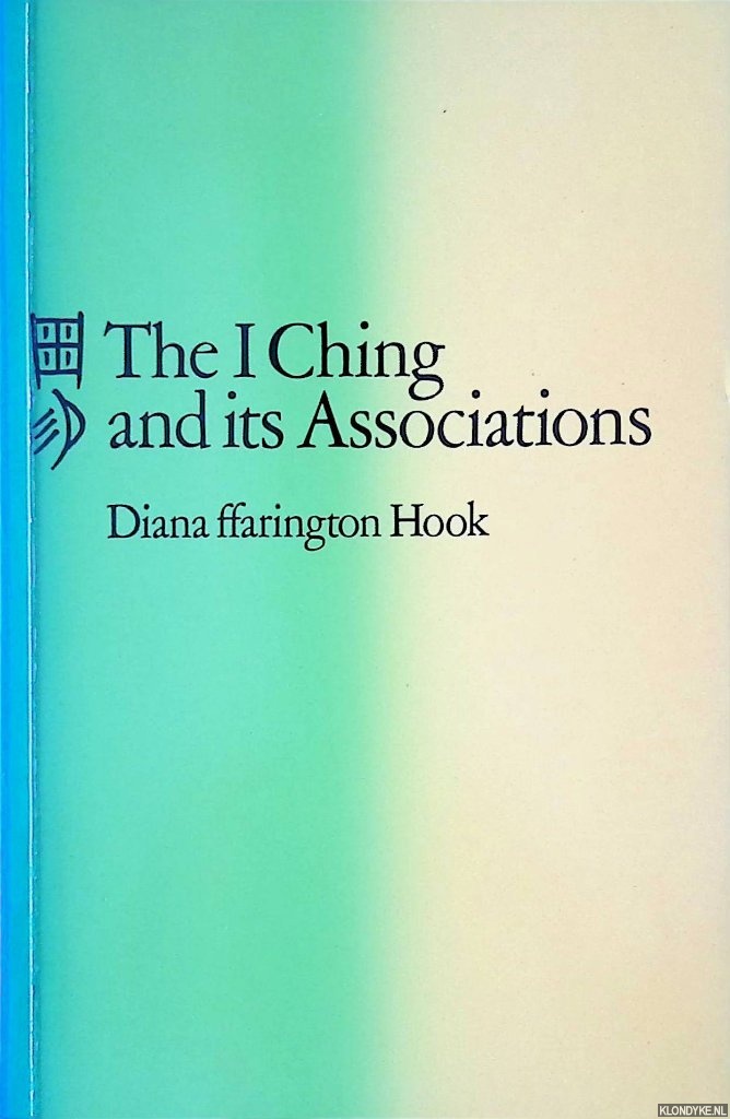 Hook, Diana ffarington - The I Ching and Its Associations