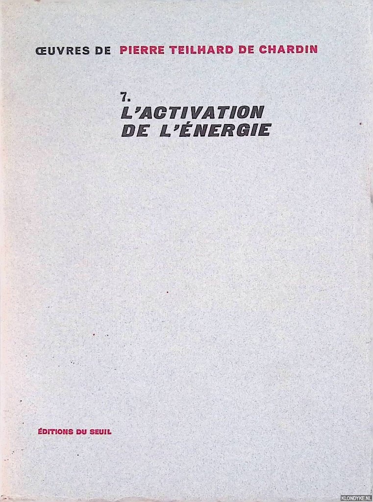Chardin, Teilhard de - Oeuvres de Pierre Teilhard de Chardin 7: L'activation de l'nergie