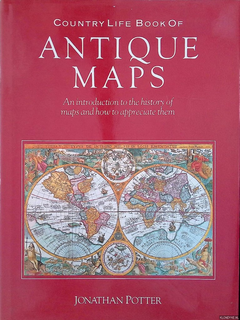 Potter, Jontahan - Country Life book of antique maps: An introduction to the history of maps and how to appreciate them