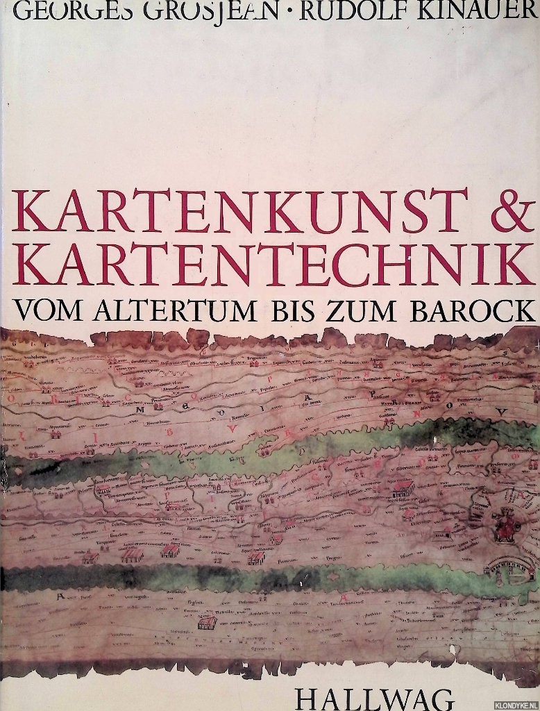 Grosjean, Georges & Rudolf Kinauer - Kartenkunst & Kartentechnik vom Altertum bis zum Barock