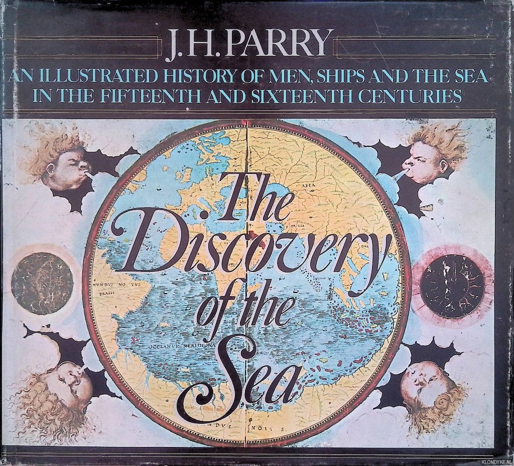 Parry, J.H. - An Illustrated History of men, ships and the Sea in the Fifteenth and sixteenth Centuries
