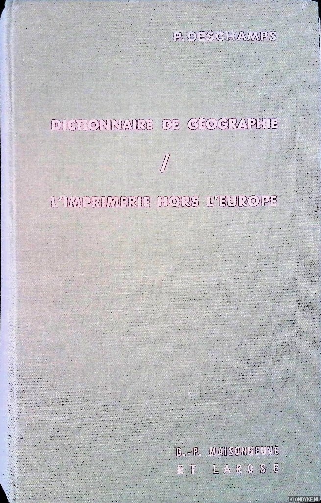 Deschamps, Pierre - Dictionnaire de gographie ancienne et moderne