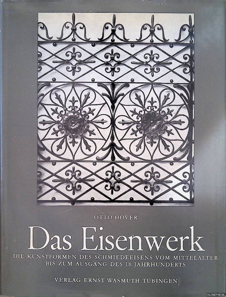Hver, Otto - Das Eisenwerk. Die Kunstformen des Schmiedeeisens vom Mittelalter bis zum Ausgang des 18. Jahrhunderts