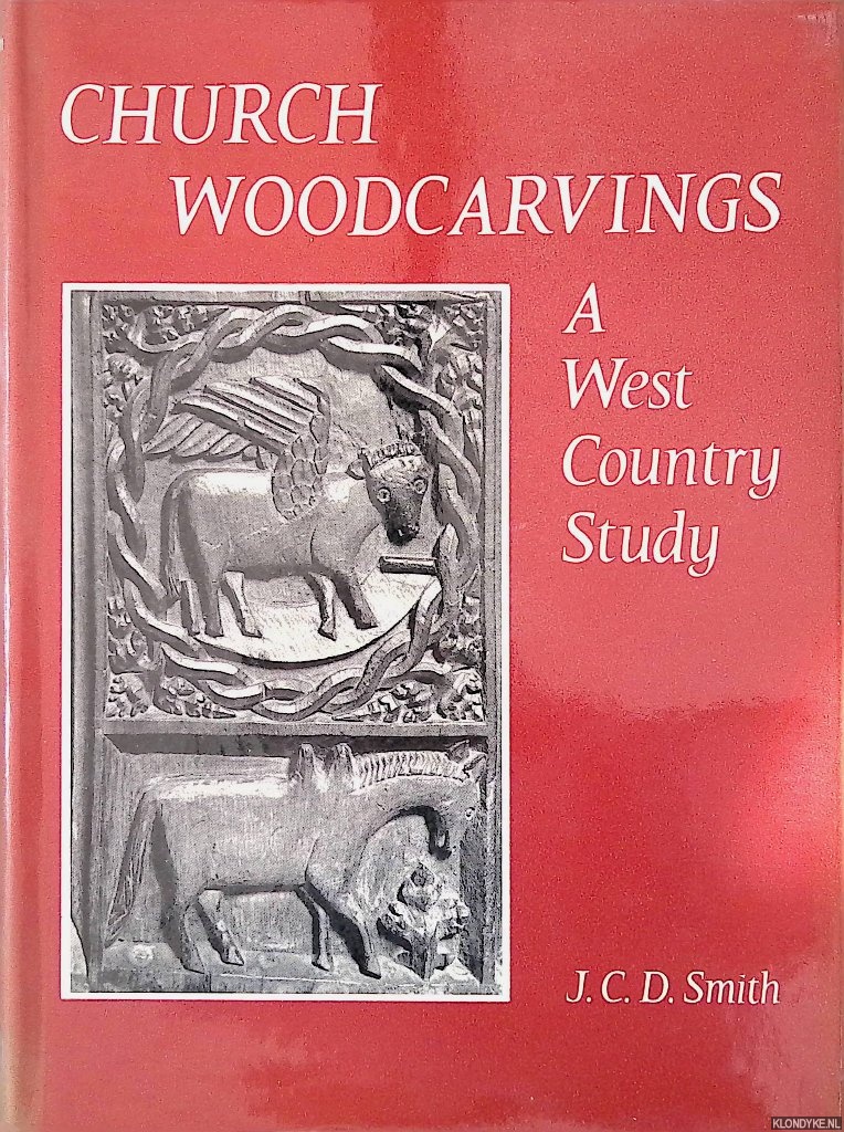 Smith, John Colin Dinsdale - Church Woodcarvings: A west Country Study